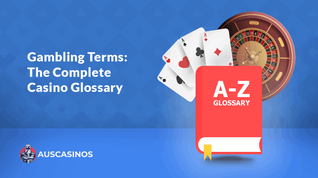 Gambling Terms: The Complete Casino Glossary for Aussie Players