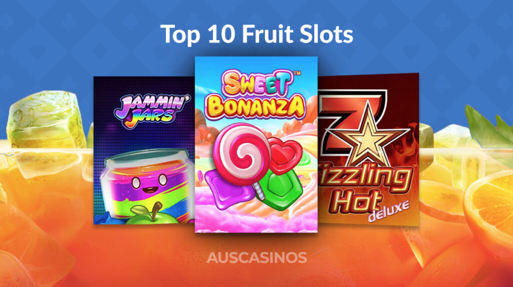 Top 10 Fruit Themed Slots to Play in [year]